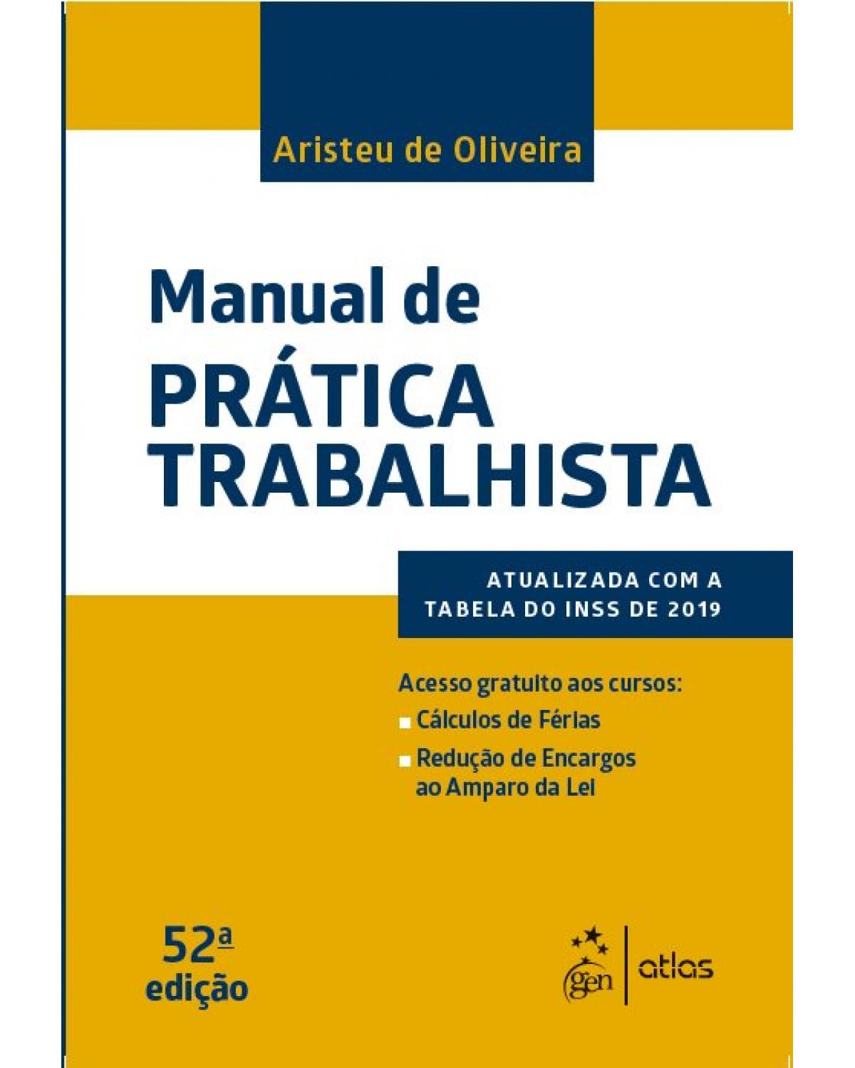 Manual de prática trabalhista - 52ª Edição | 2019