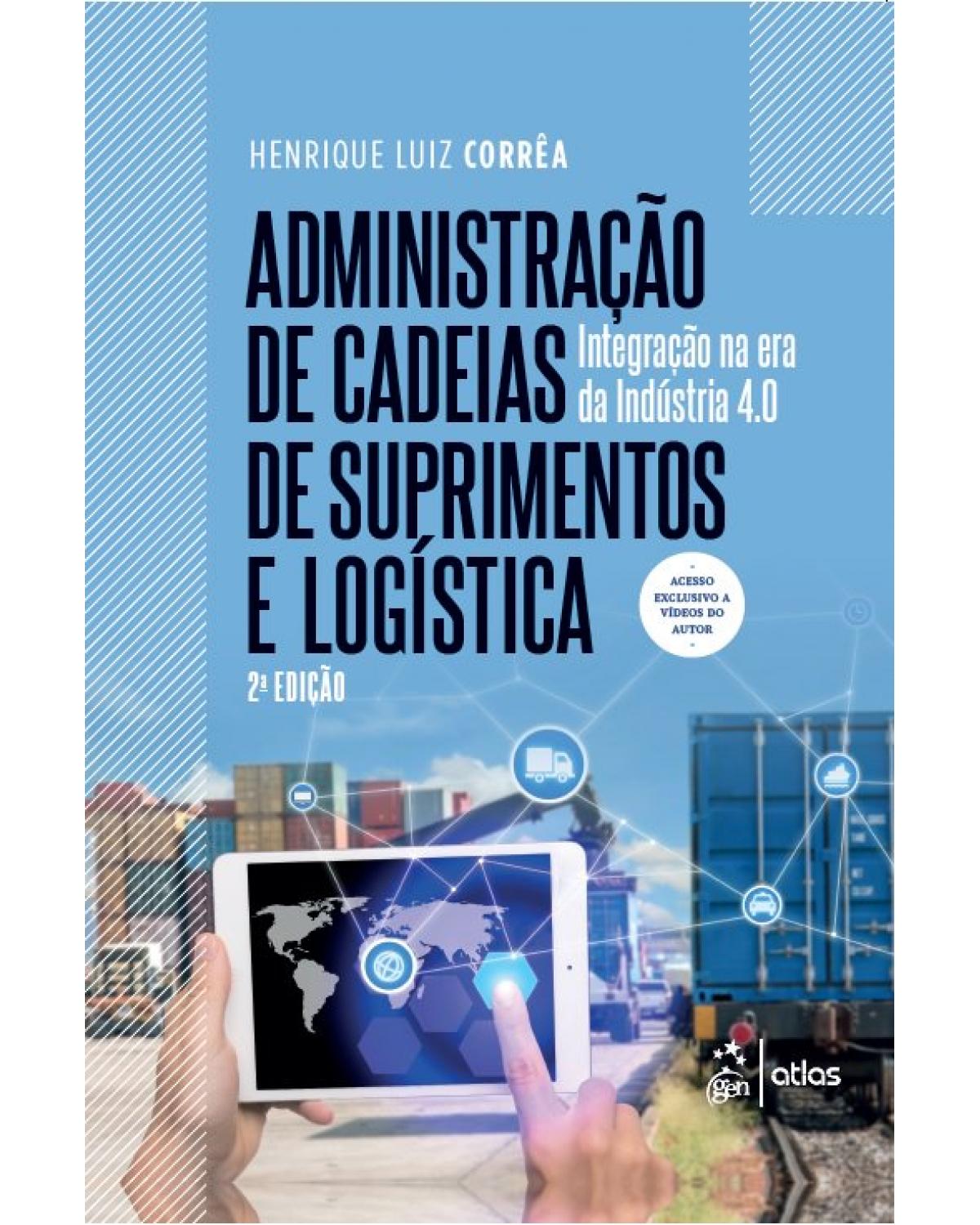 Administração de cadeias de suprimentos e logística - integração na era da indústria 4.0 - 2ª Edição | 2019