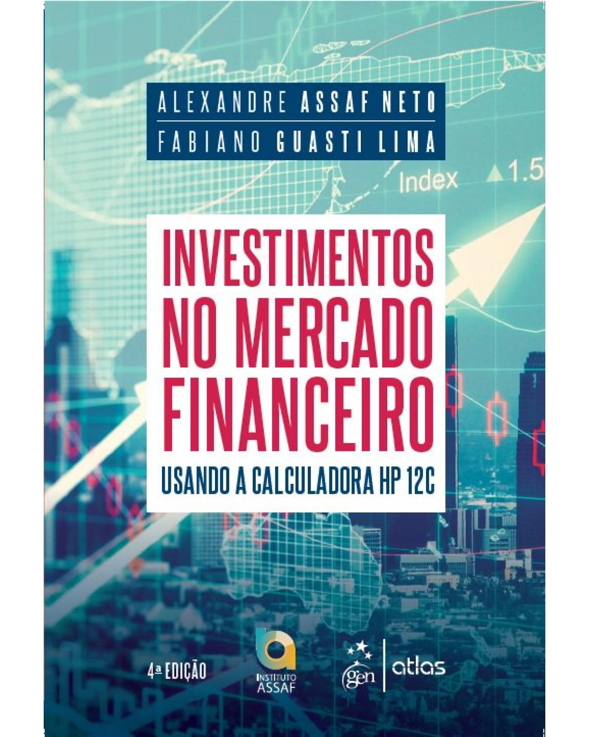 Investimentos no mercado financeiro - usando a calculadora HP 12C - 4ª Edição | 2019