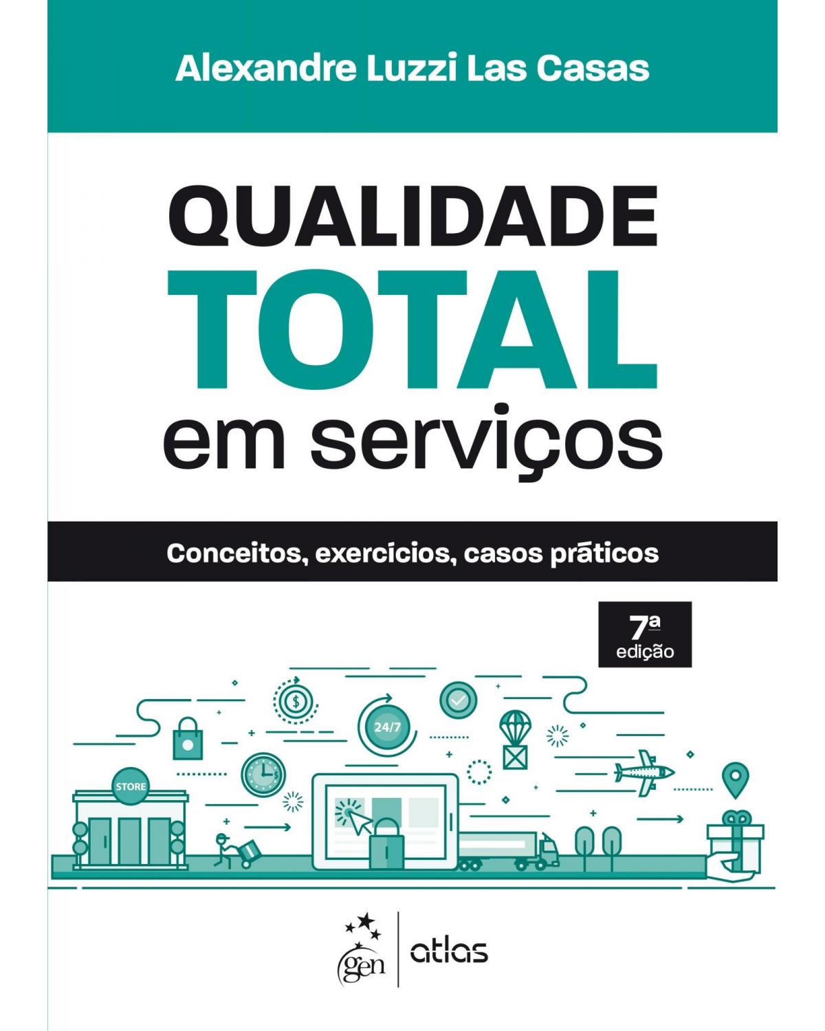 Qualidade total em serviços - conceitos, exercícios, casos práticos - 7ª Edição | 2020