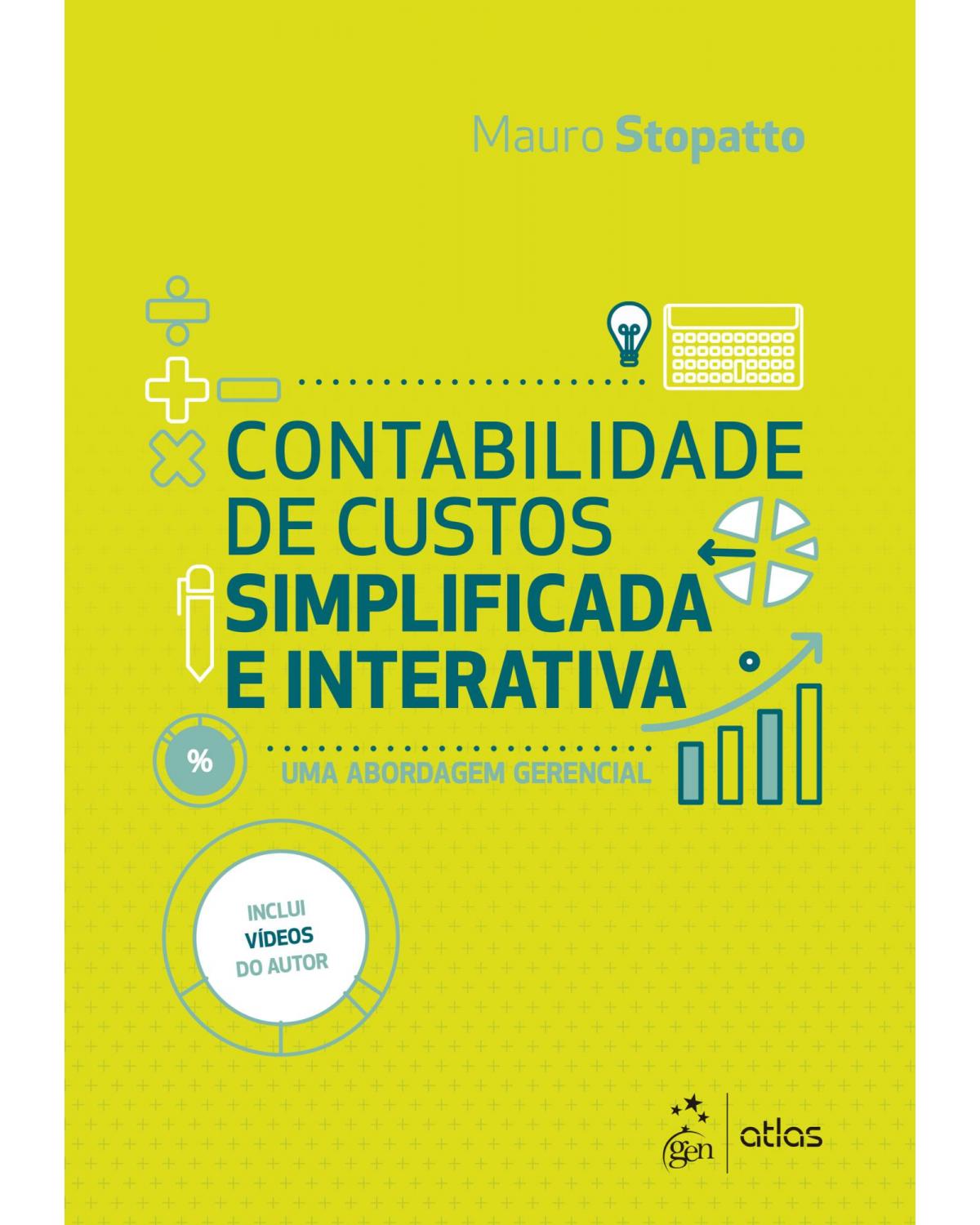 Contabilidade de custos simplificada e interativa - uma abordagem gerencial - 1ª Edição | 2020