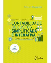 Contabilidade de custos simplificada e interativa - uma abordagem gerencial - 1ª Edição | 2020