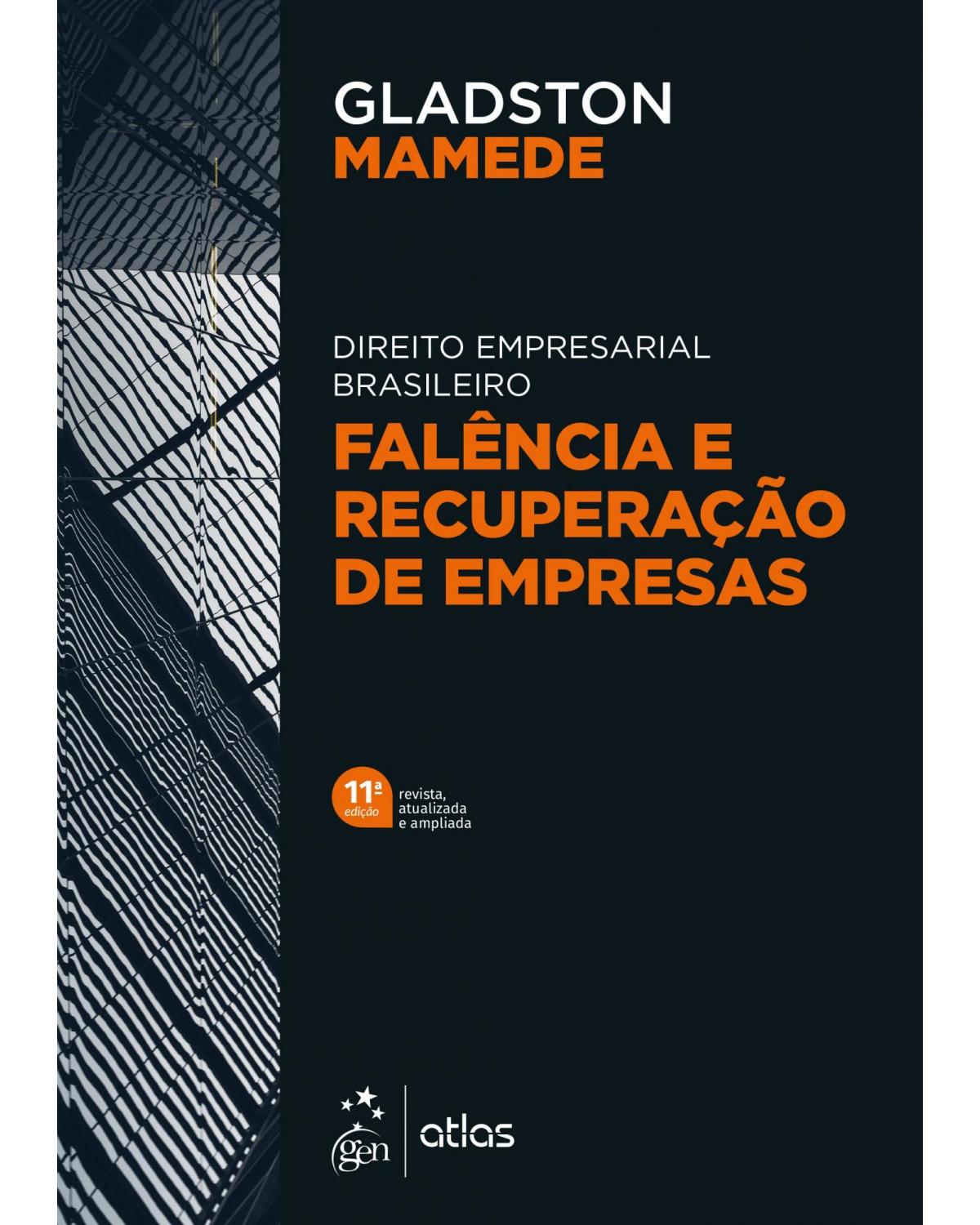 Direito empresarial brasileiro - Falência e recuperação de empresas - 11ª Edição | 2020