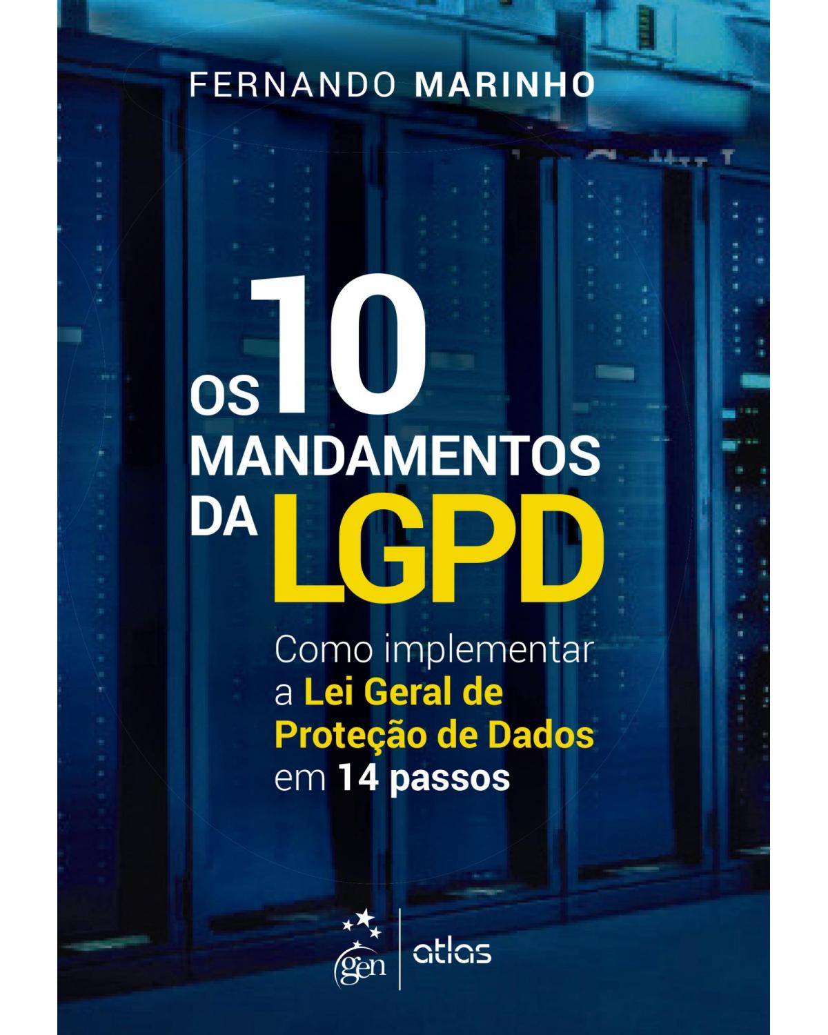 Os 10 mandamentos da LGPD - como implementar a Lei Geral de Proteção de Dados em 14 passos - 1ª Edição | 2020