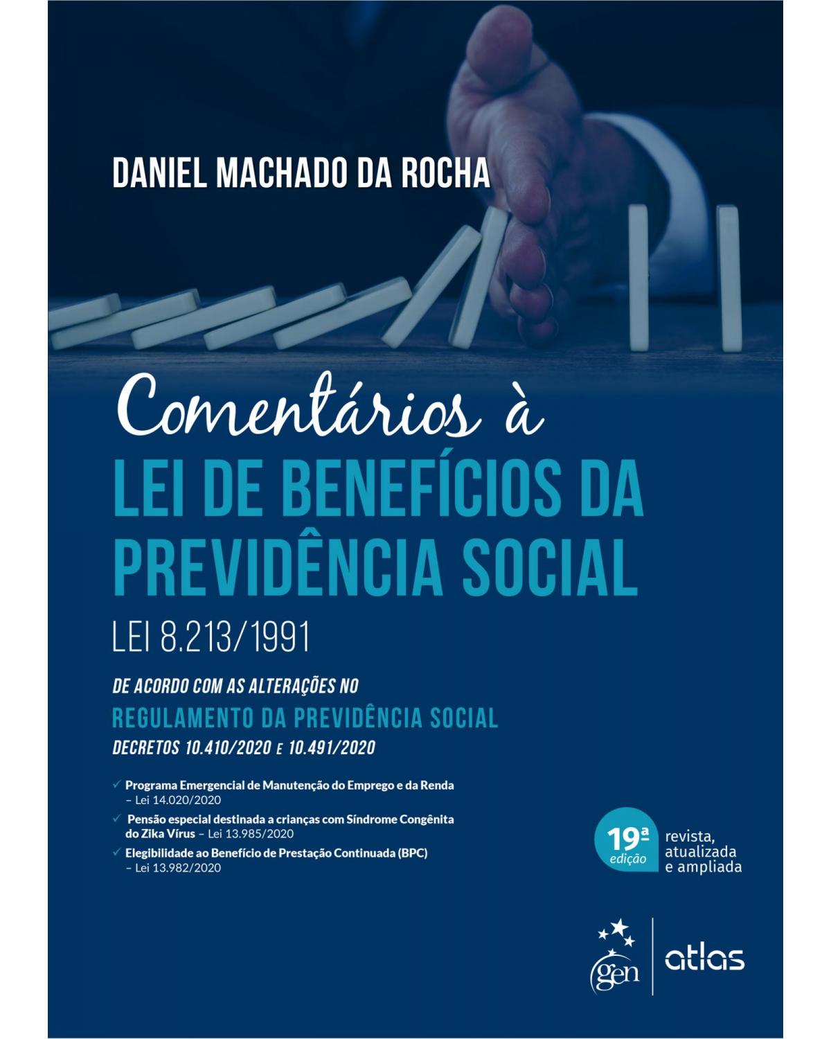 Comentários à lei de benefícios da previdência social - Lei 8.213/1991 - 19ª Edição | 2021