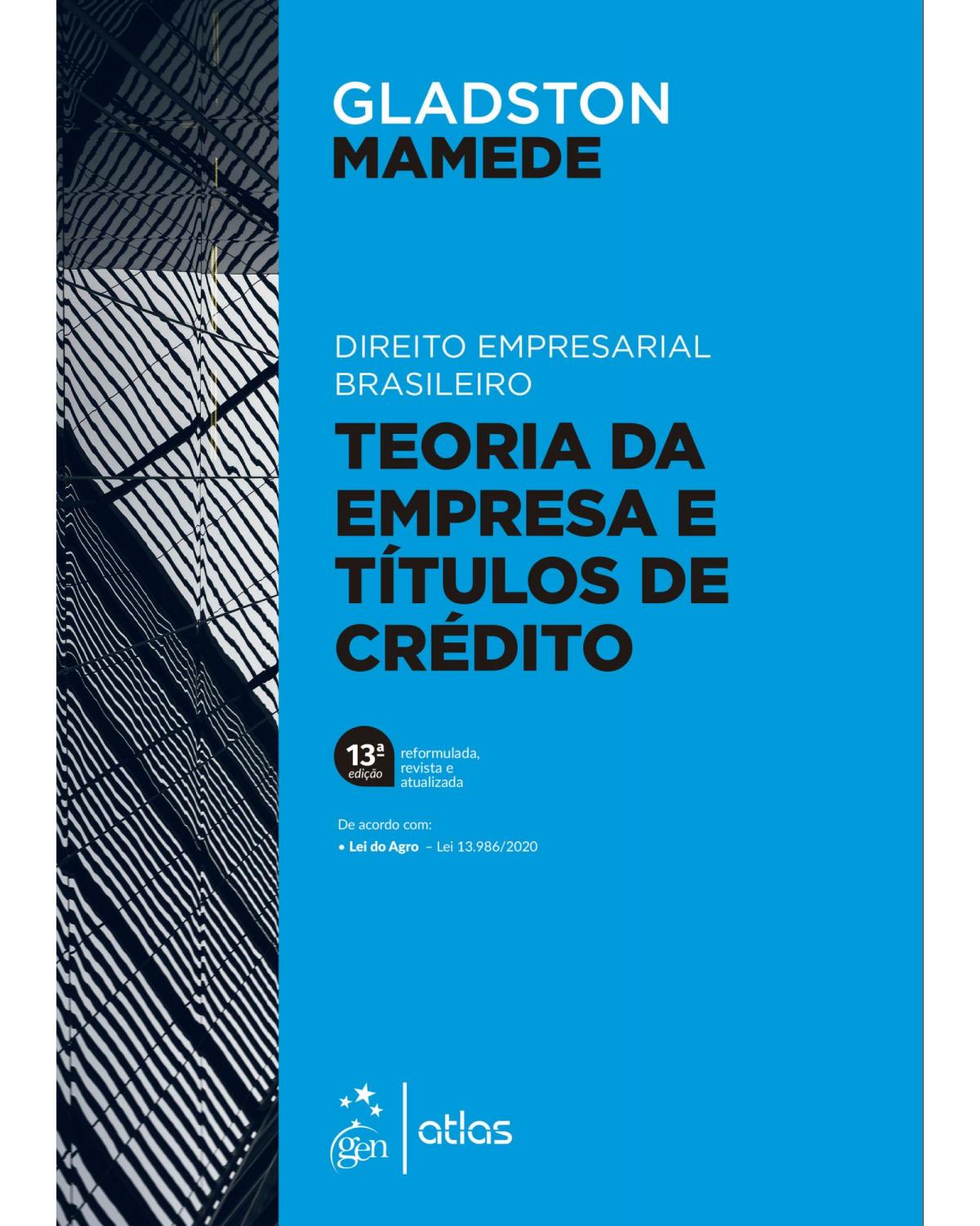 Direito empresarial brasileiro - teoria geral da empresa e títulos de crédito - 13ª Edição | 2021
