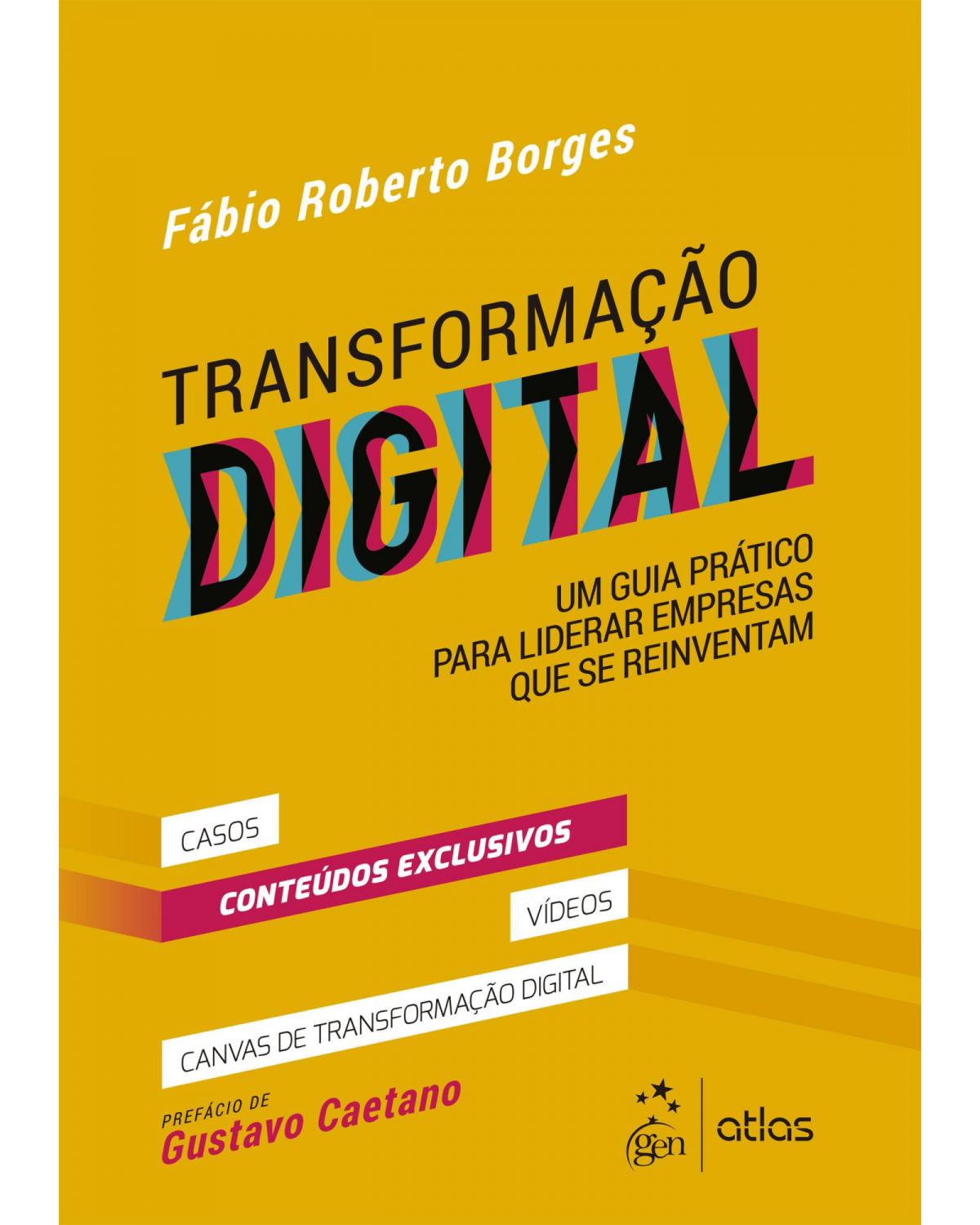 Transformação Digital - Um Guia Prático para Liderar Empresas que se Reinventam - 1ª Edição | 2021