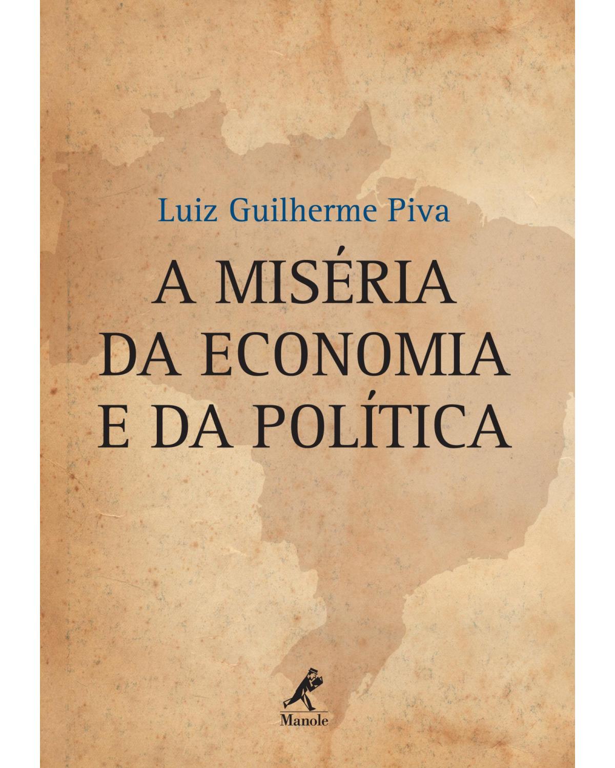 A miséria da economia e da política - 1ª Edição | 2008