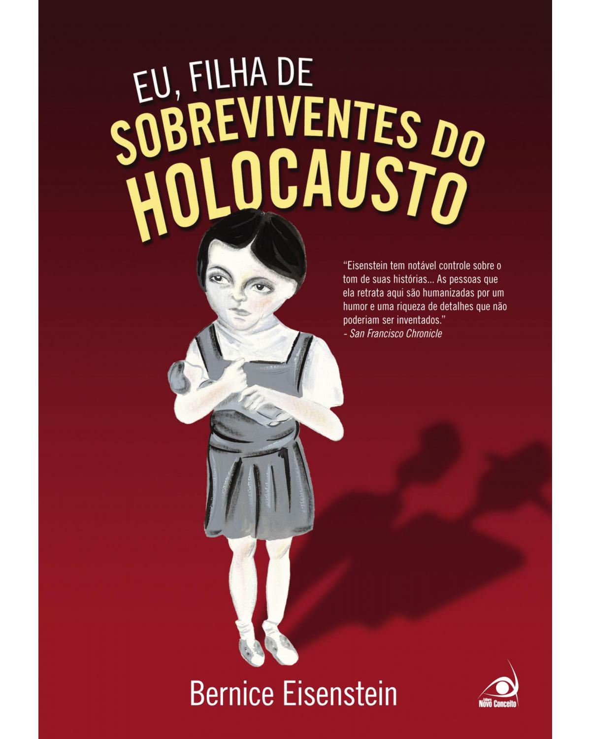 Eu, filha de sobreviventes do Holocausto - a tragédia sem perder o trágico - 1ª Edição | 2007
