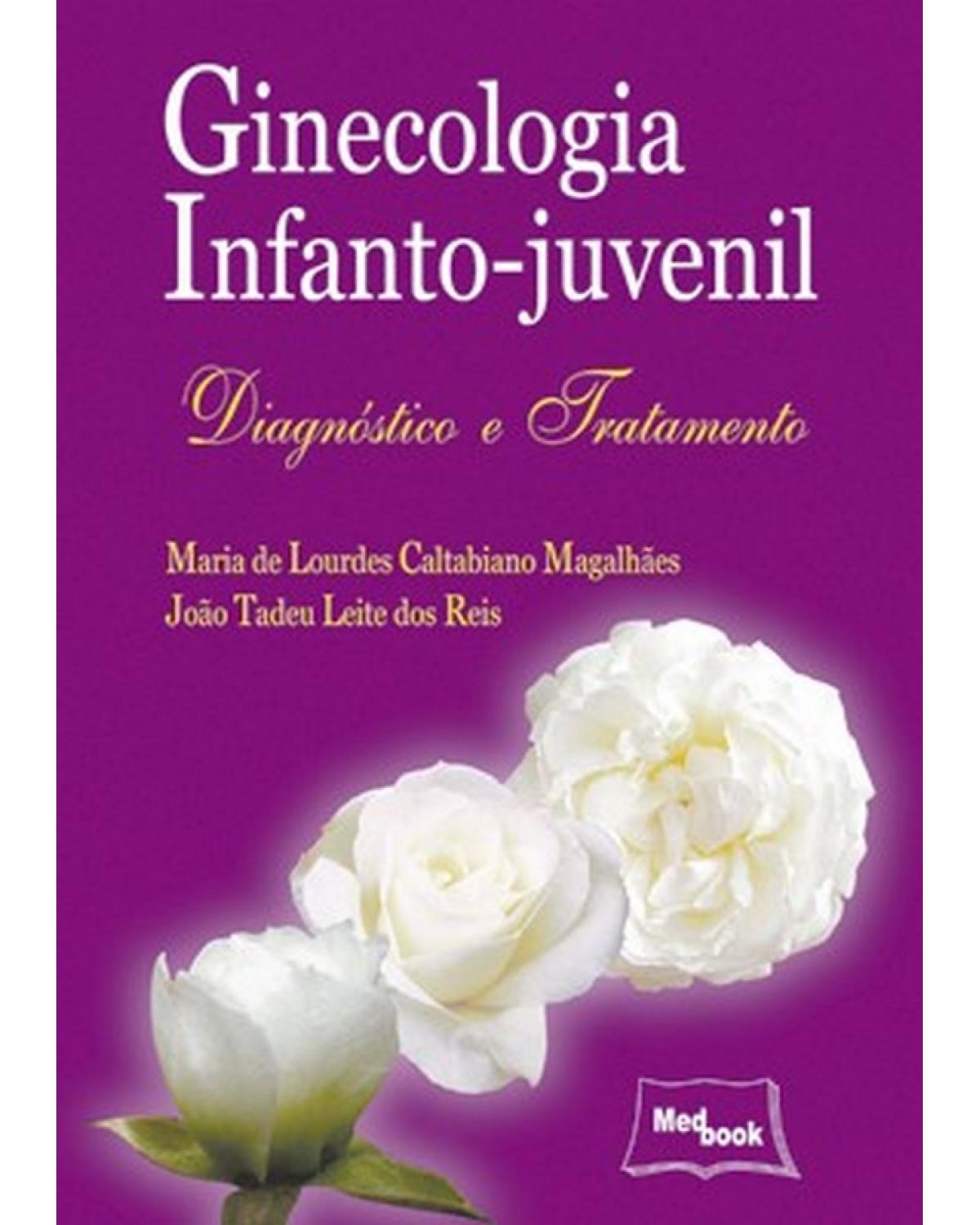 Ginecologia infanto-juvenil - diagnóstico e tratamento - 1ª Edição | 2007