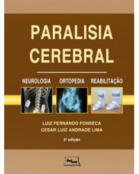 Paralisia cerebral - neurologia, ortopedia, reabilitação - 2ª Edição | 2008