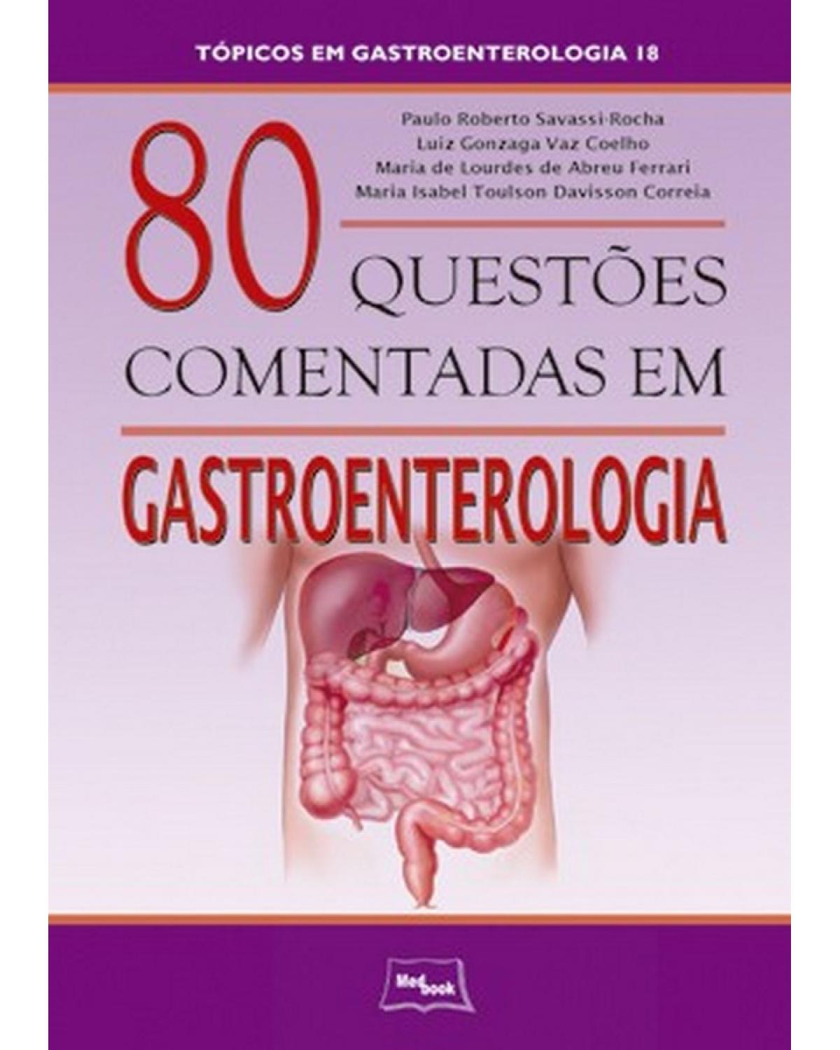 80 questões comentadas em gastroenterologia - 1ª Edição | 2010
