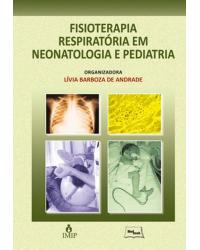 Fisioterapia respiratória em neonatologia e pediatria - 1ª Edição | 2011