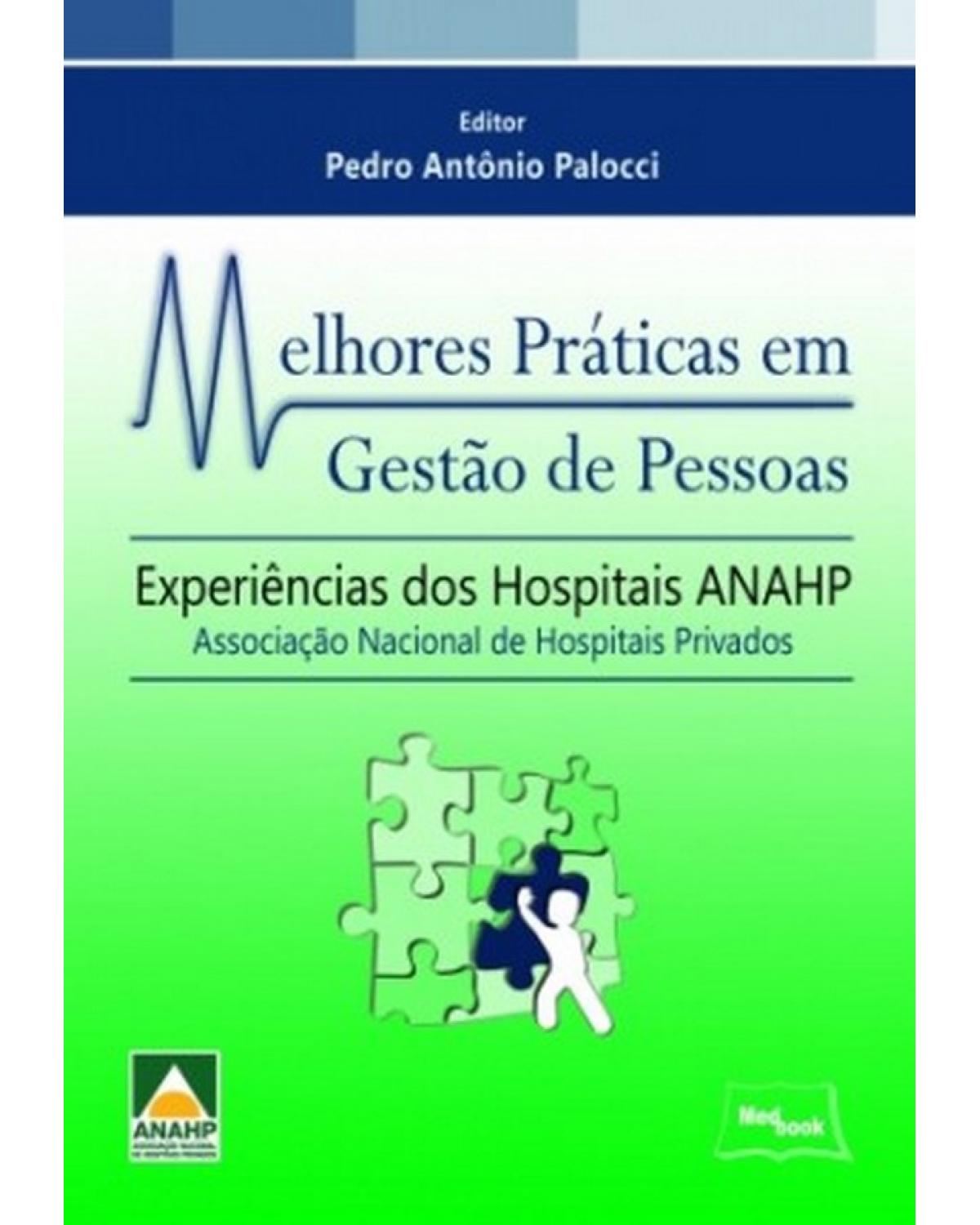 Melhores práticas em gestão de pessoas - experiências dos hospitais ANAHP - Associação Nacional de Hospitais Privados - 1ª Edição | 2011