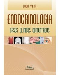 Endocrinologia - casos clínicos comentados - 1ª Edição | 2011