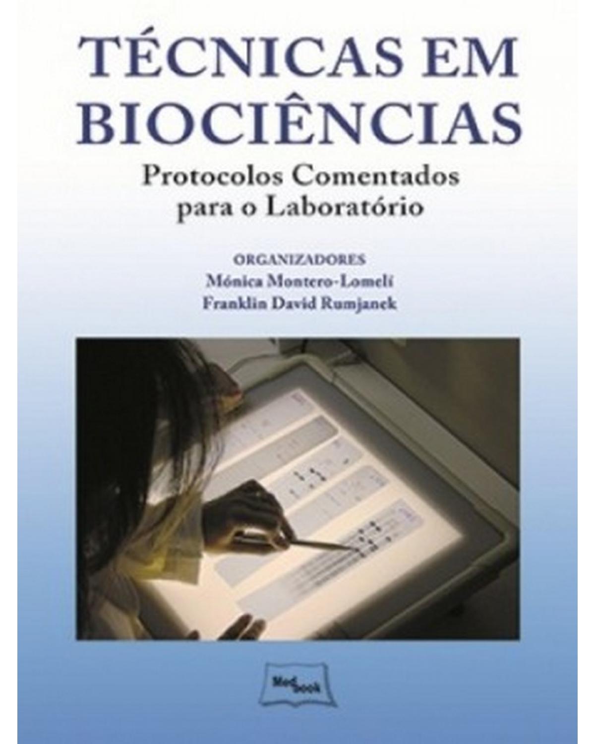 Técnicas em biociências - protocolos comentados para o laboratório - 1ª Edição | 2013