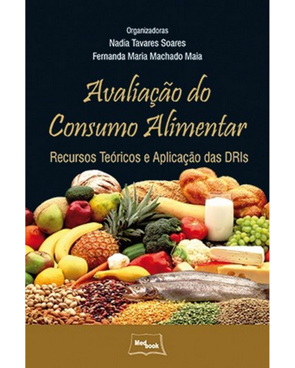 Avaliação do consumo alimentar - recursos teóricos e aplicação das DRIs - 1ª Edição | 2013
