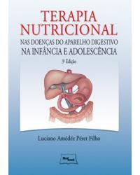 Terapia nutricional nas doenças do aparelho digestivo na infância e adolescência - 3ª Edição | 2013