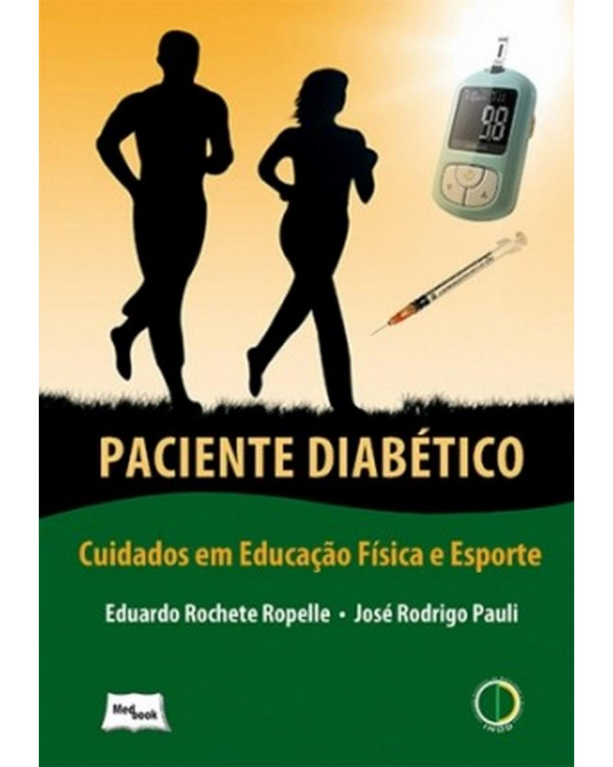 Paciente diabético - cuidados em educação física e esporte - 1ª Edição | 2013