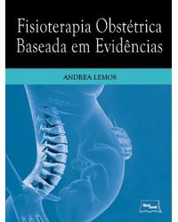Fisioterapia obstétrica baseada em evidências - 1ª Edição | 2014