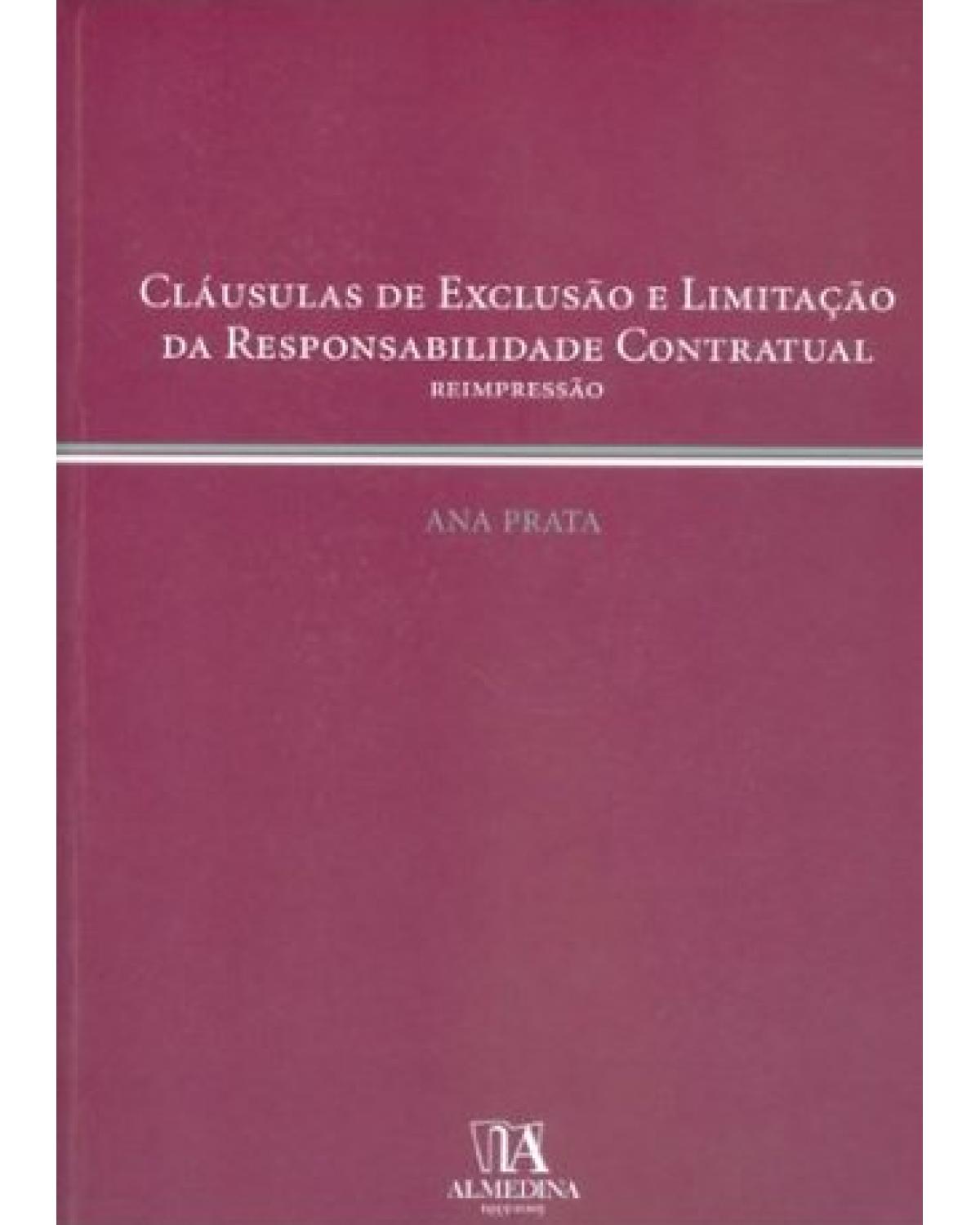 Cláusulas de exclusão e limitação da responsabilidade contratual - 1ª Edição | 2005