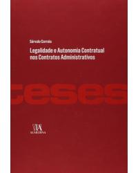 Legalidade e autonomia contratual nos contratos administrativos - 1ª Edição | 2013