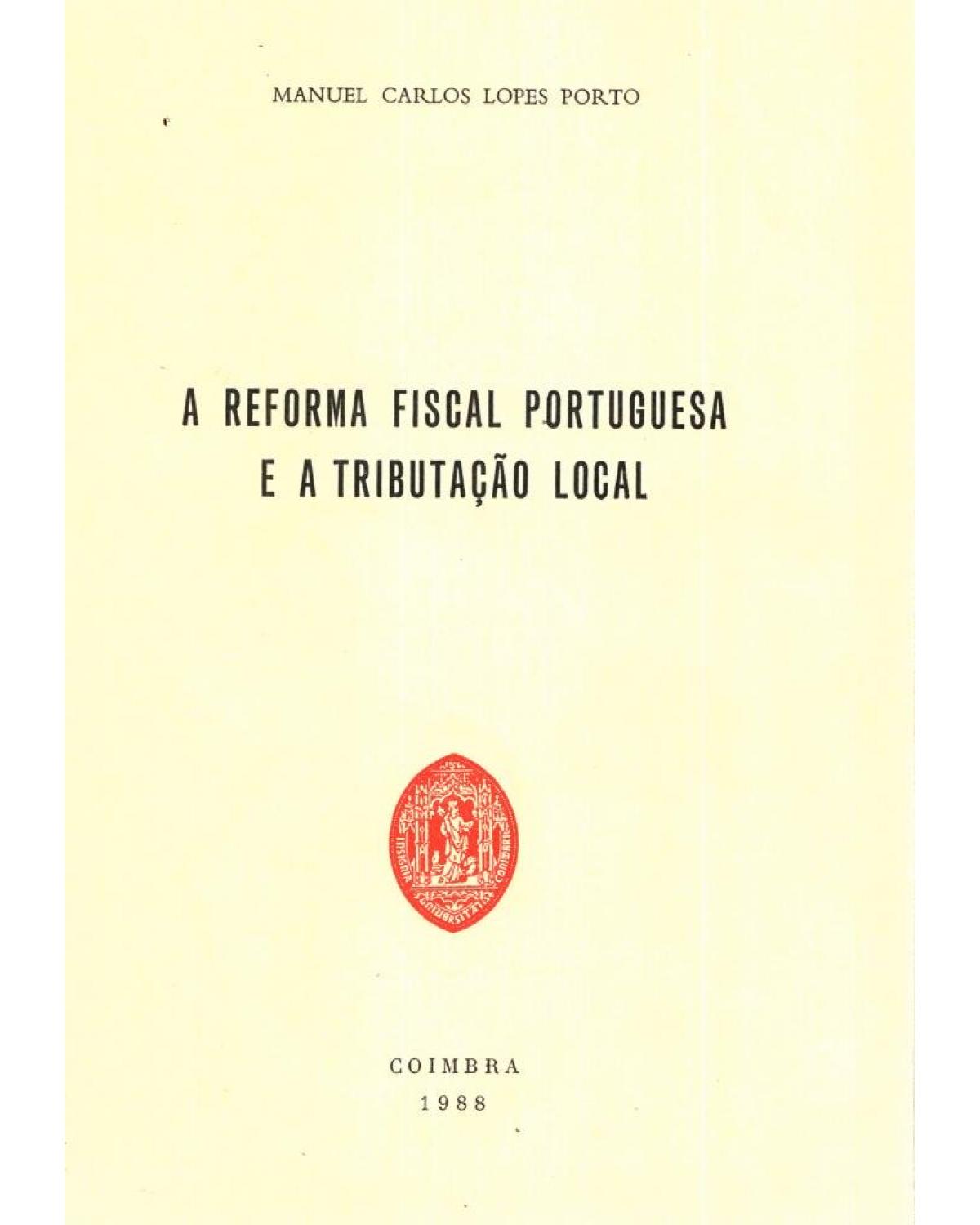 A reforma fiscal portuguesa e a tributação local - 1ª Edição | 1988