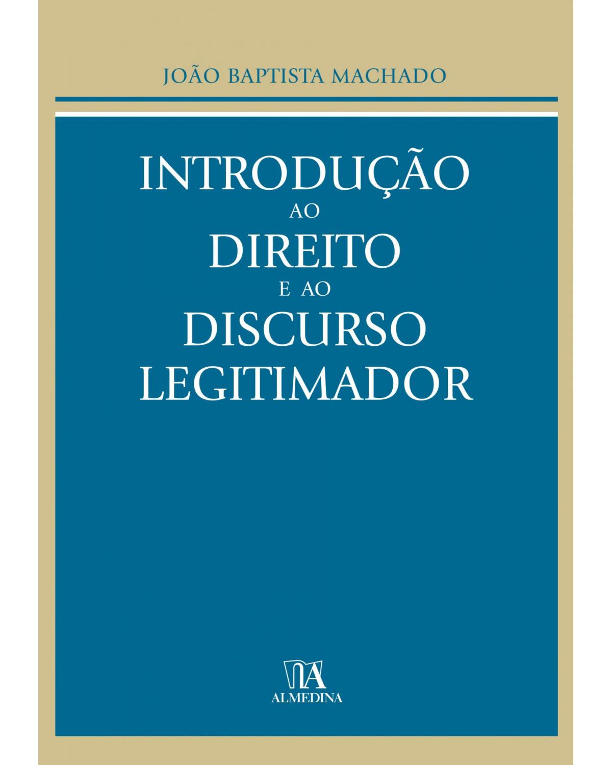 Introdução ao direito e ao discurso legitimador - 1ª Edição | 2007