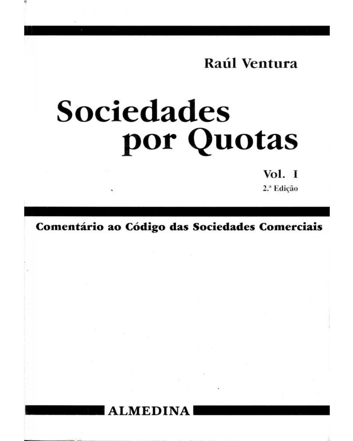 Sociedades por quotas - Volume 1: comentário ao código das sociedades comerciais - 2ª Edição | 2008