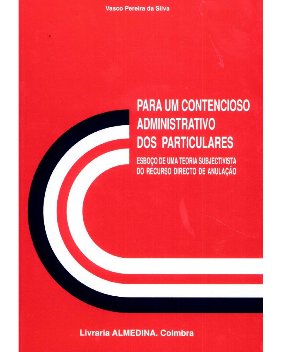 Para um contencioso administrativo dos particulares - 1ª Edição | 2005