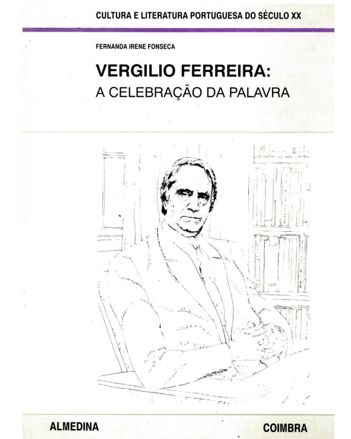 Vergilio Ferreira - a celebração da palavra - 1ª Edição | 1992