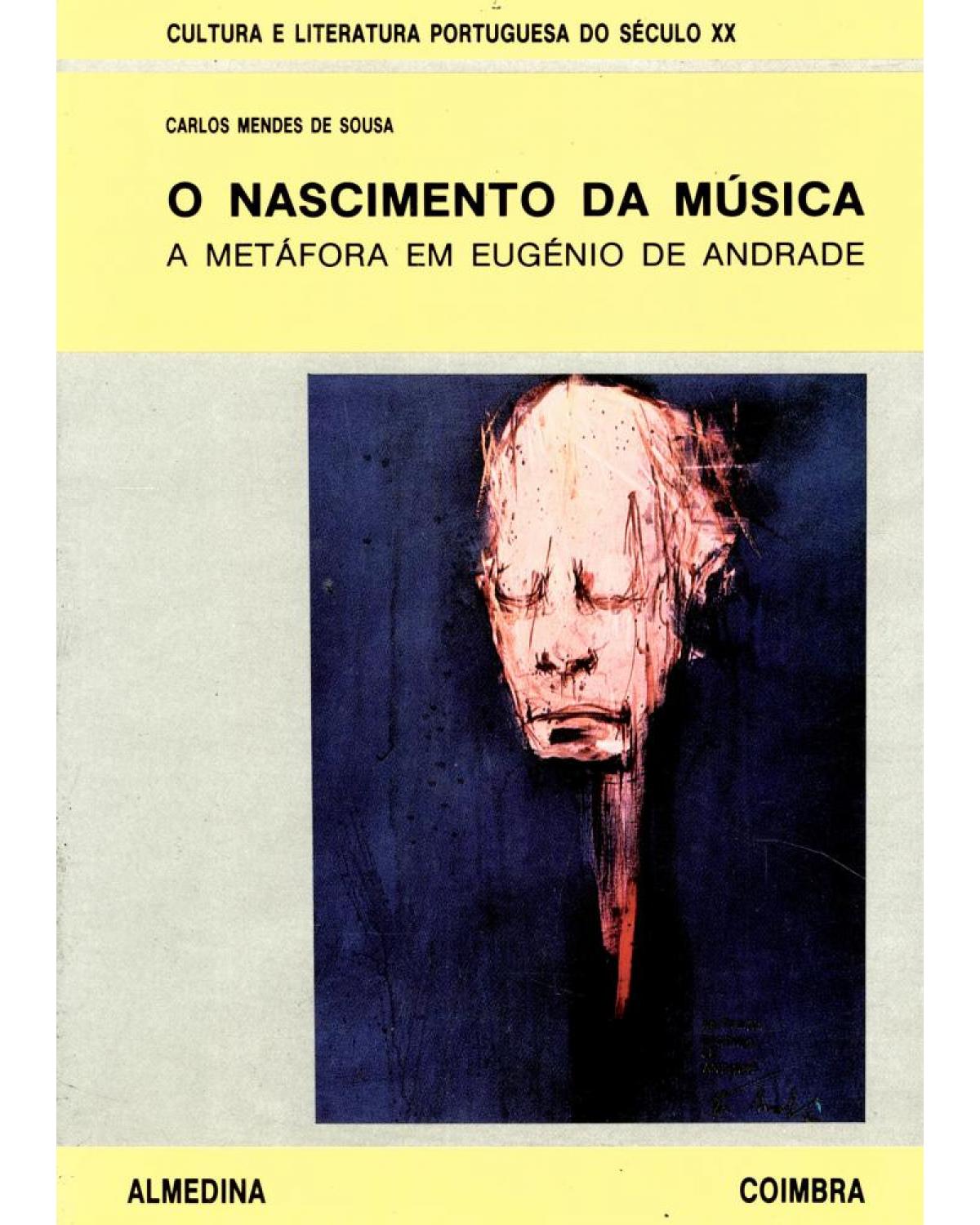 O nascimento da música - a metáfora em Eugénio de Andrade - 1ª Edição | 1992