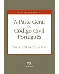 A parte geral do código civil português - teoria geral do direito civil - 4ª Edição | 2007