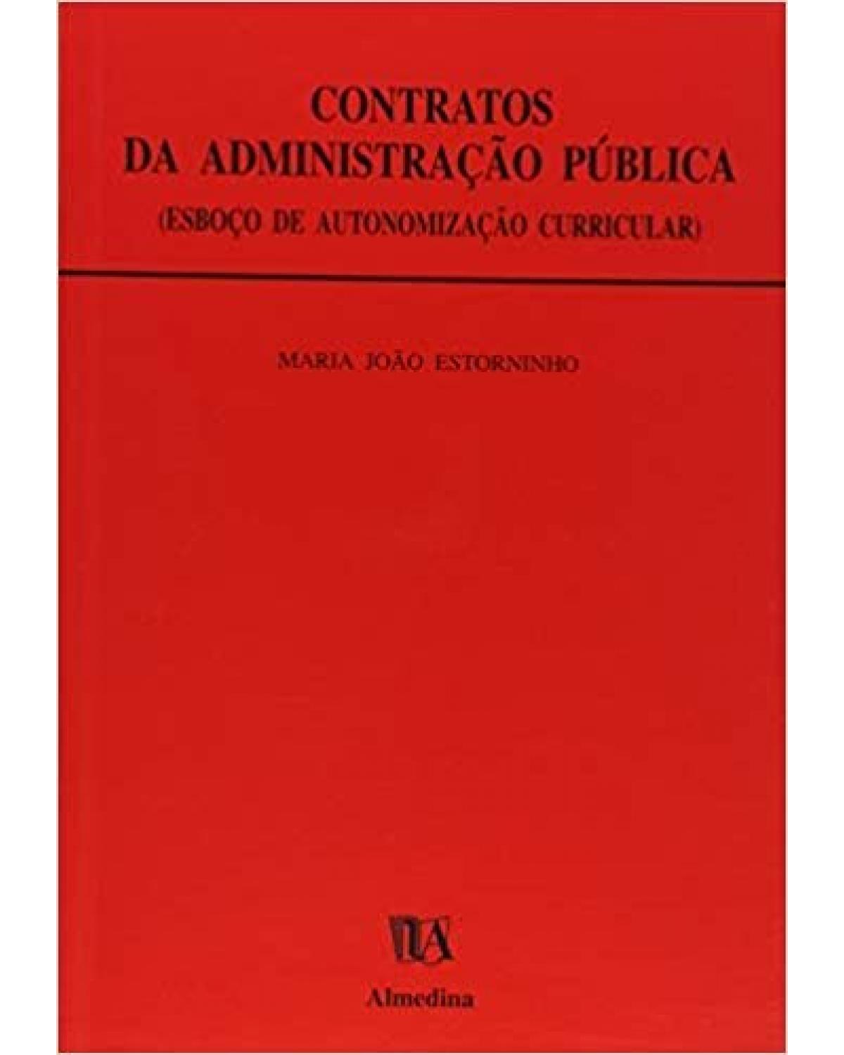 Contratos da administração pública - esboço de autonomização curricular - 1ª Edição | 1999