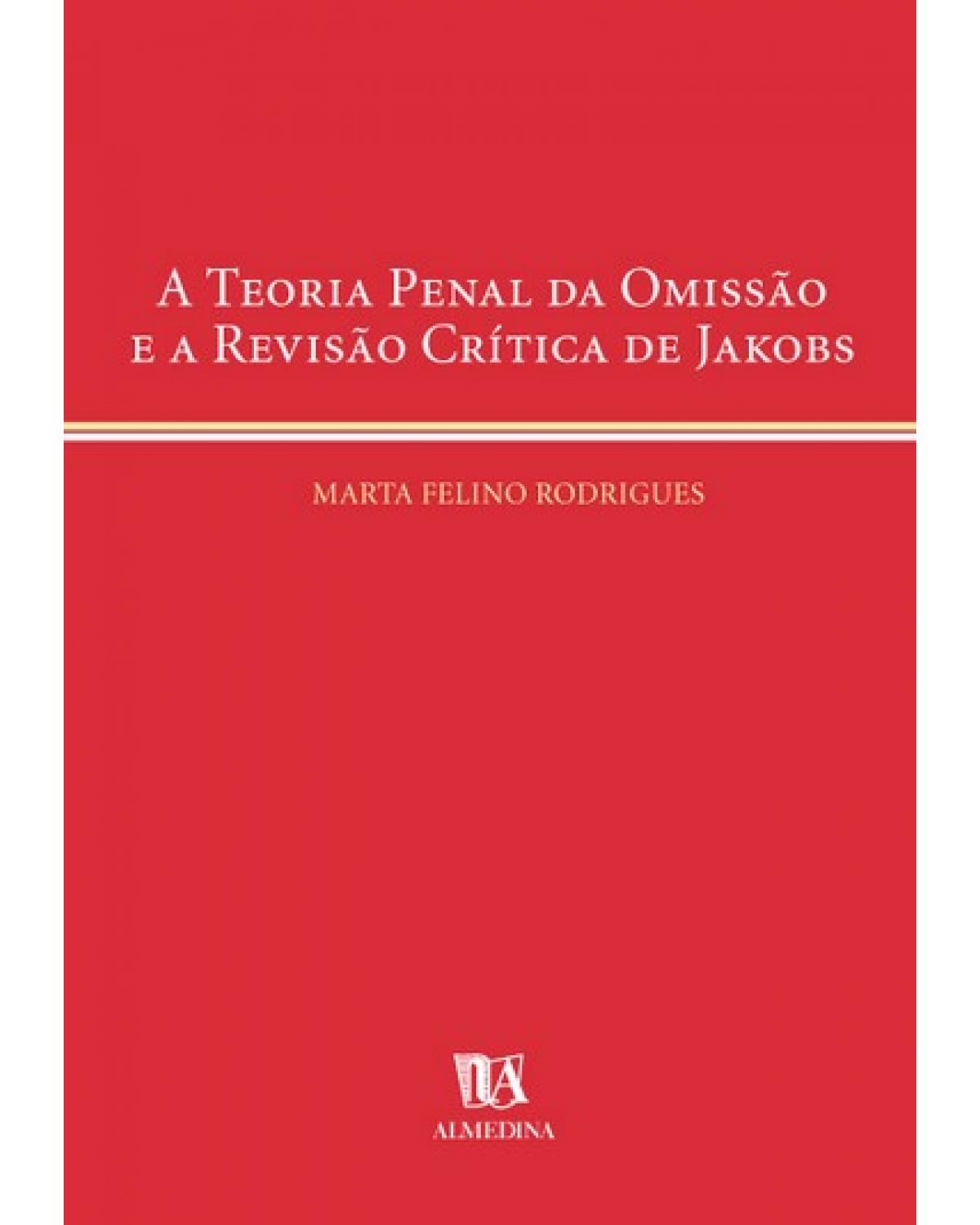 A teoria penal da omissão e a revisão crítica de Jakobs - 1ª Edição | 2000