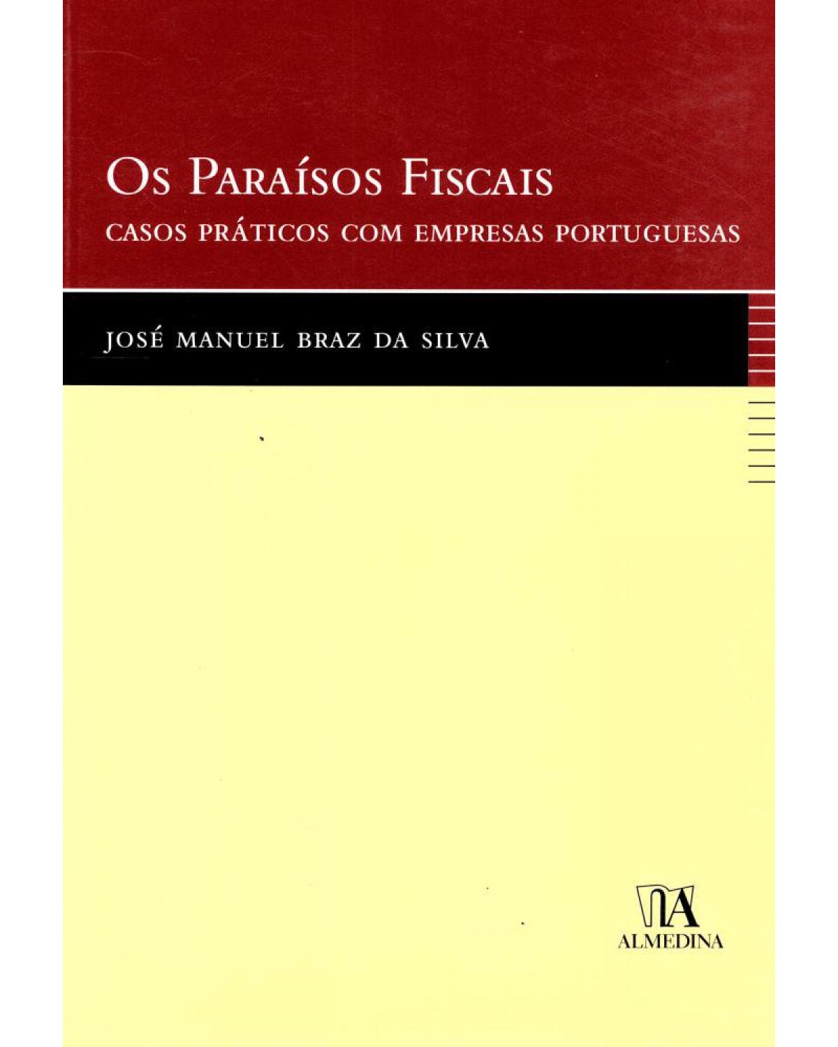 Os paraísos fiscais - casos práticos com empresas portuguesas - 1ª Edição | 2007
