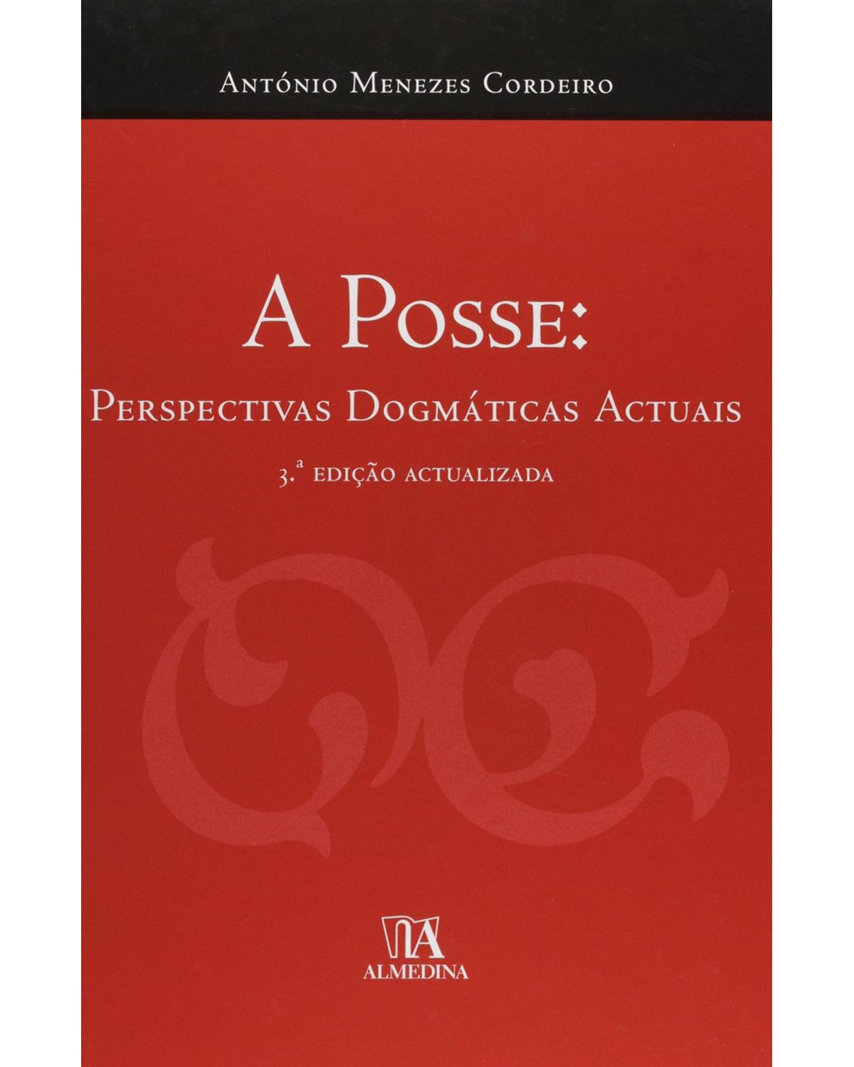 A posse - perspectivas dogmáticas actuais - 3ª Edição | 2014
