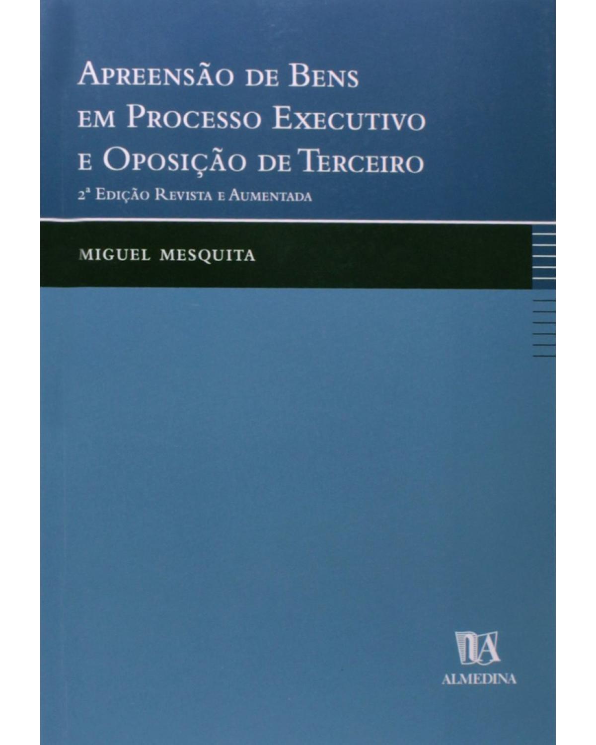 Apreensão de bens em processo executivo e oposição de terceiro - 2ª Edição | 2001