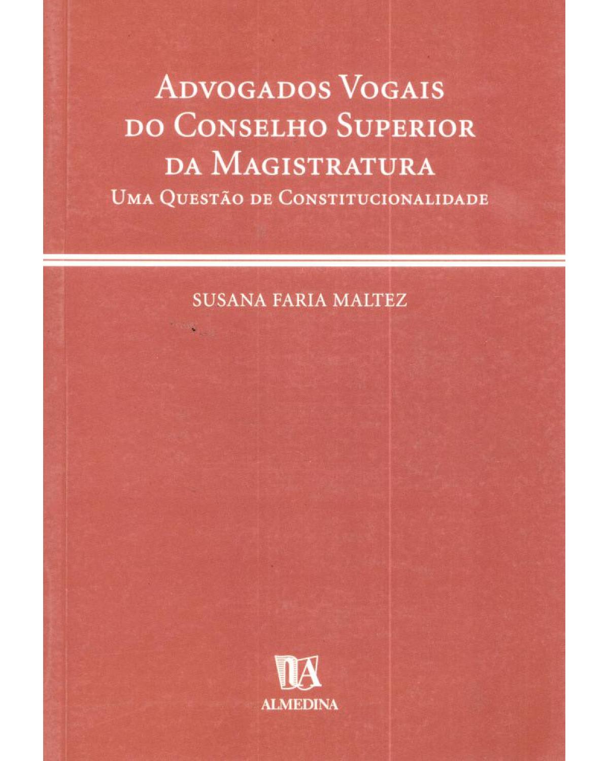 Advogados vogais do conselho superior da magistratura - uma questão de constitucionalidade - 1ª Edição | 2001