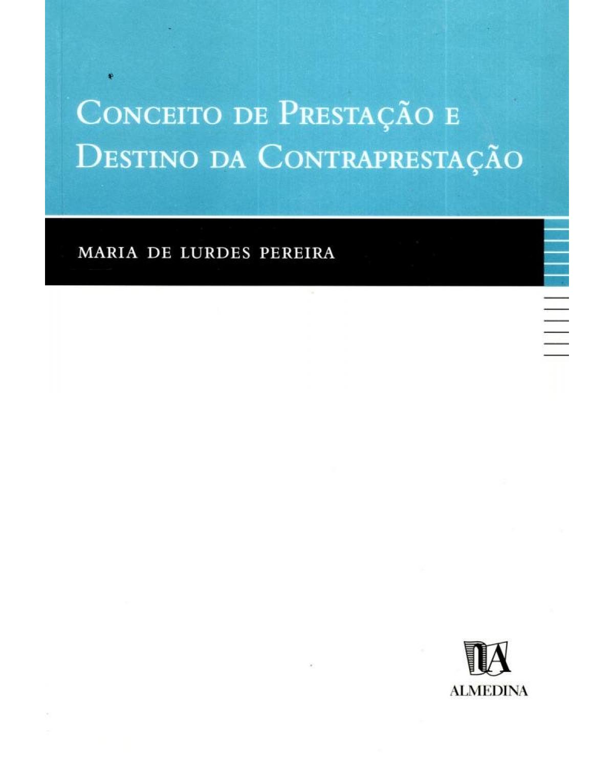 Conceito de prestação e destino da contraprestação - 1ª Edição | 2001