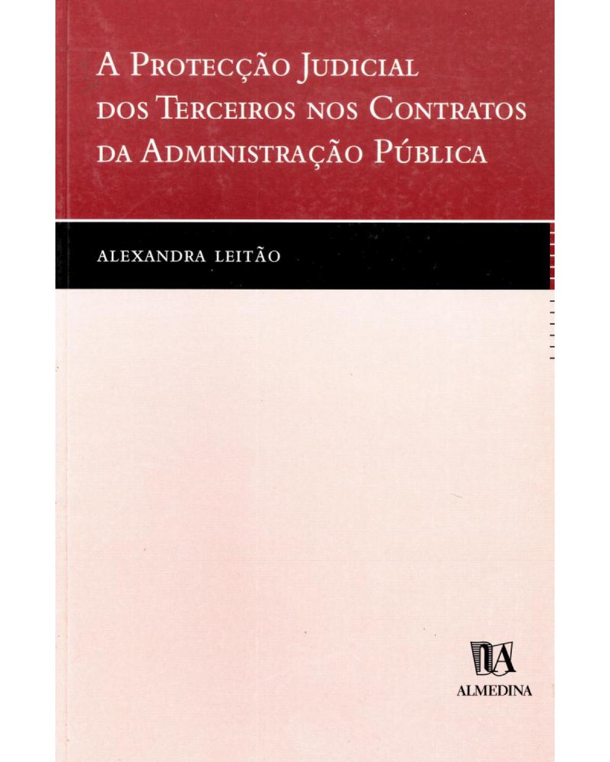 A protecção judicial dos terceiros nos contratos da administração pública - 1ª Edição | 2002