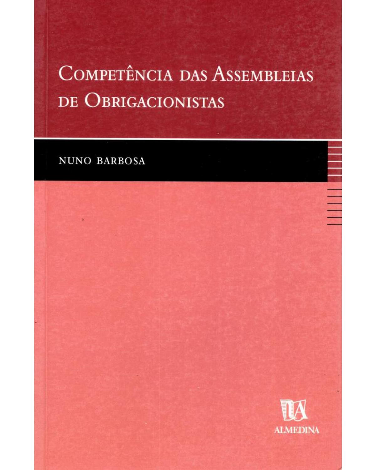 Competência das assembleias de obrigacionistas - 1ª Edição | 2002
