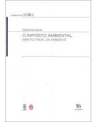 O imposto ambiental - direito fiscal do ambiente - 1ª Edição | 2002