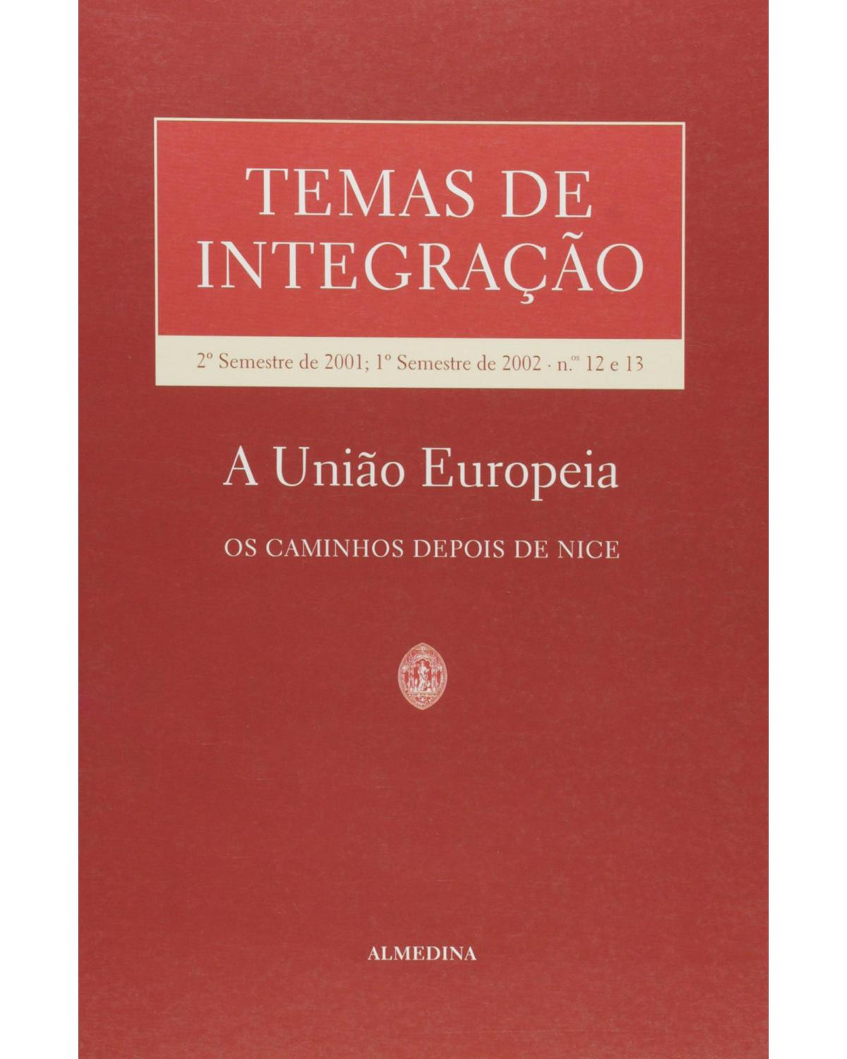 Temas de integração - nºs 12 e 13 - 2º semestre de 2001, 1º semestre de 2002 - A União Europeia - 1ª Edição | 2002