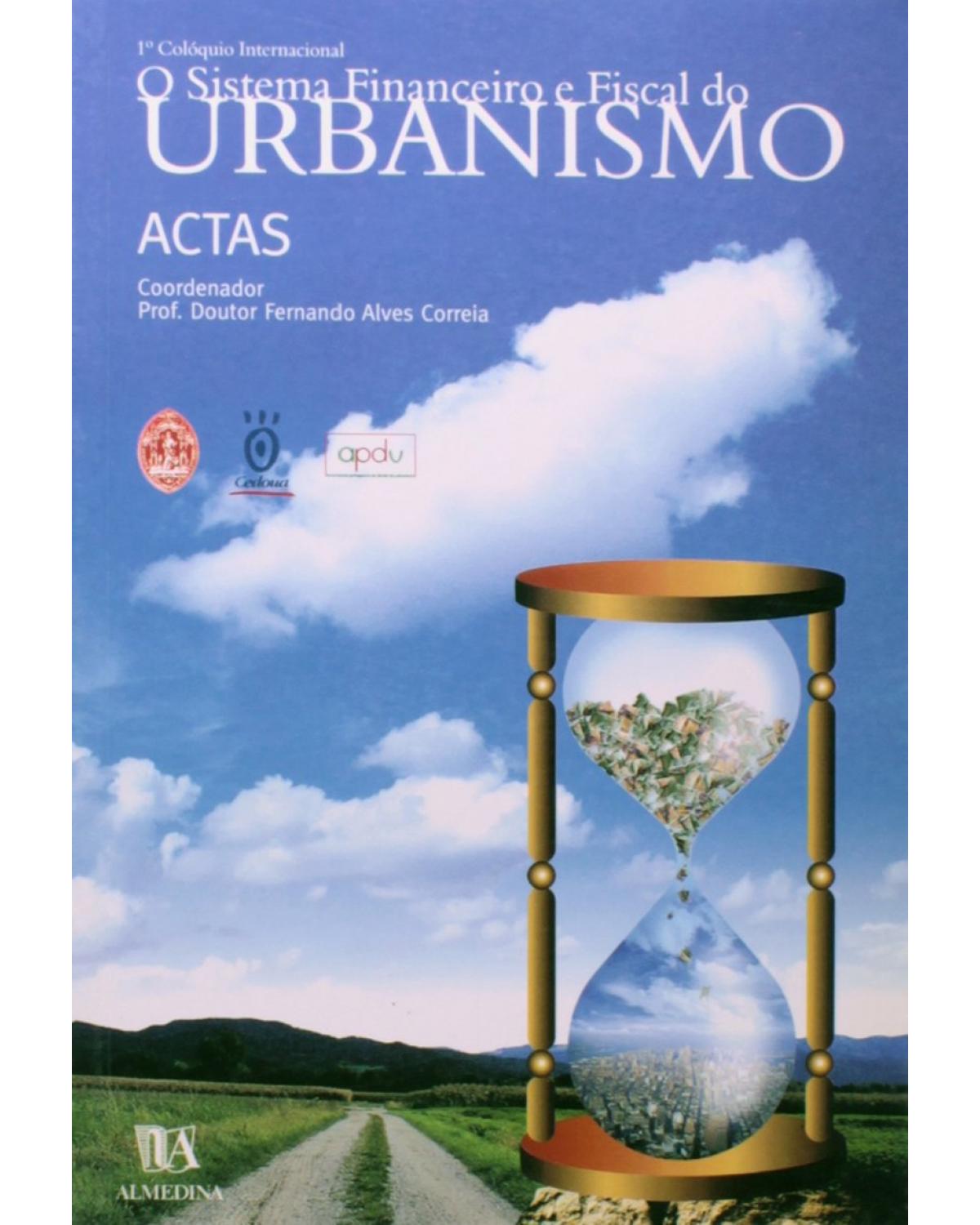 O sistema financeiro e fiscal do urbanismo - actas - 1ª Edição | 2002
