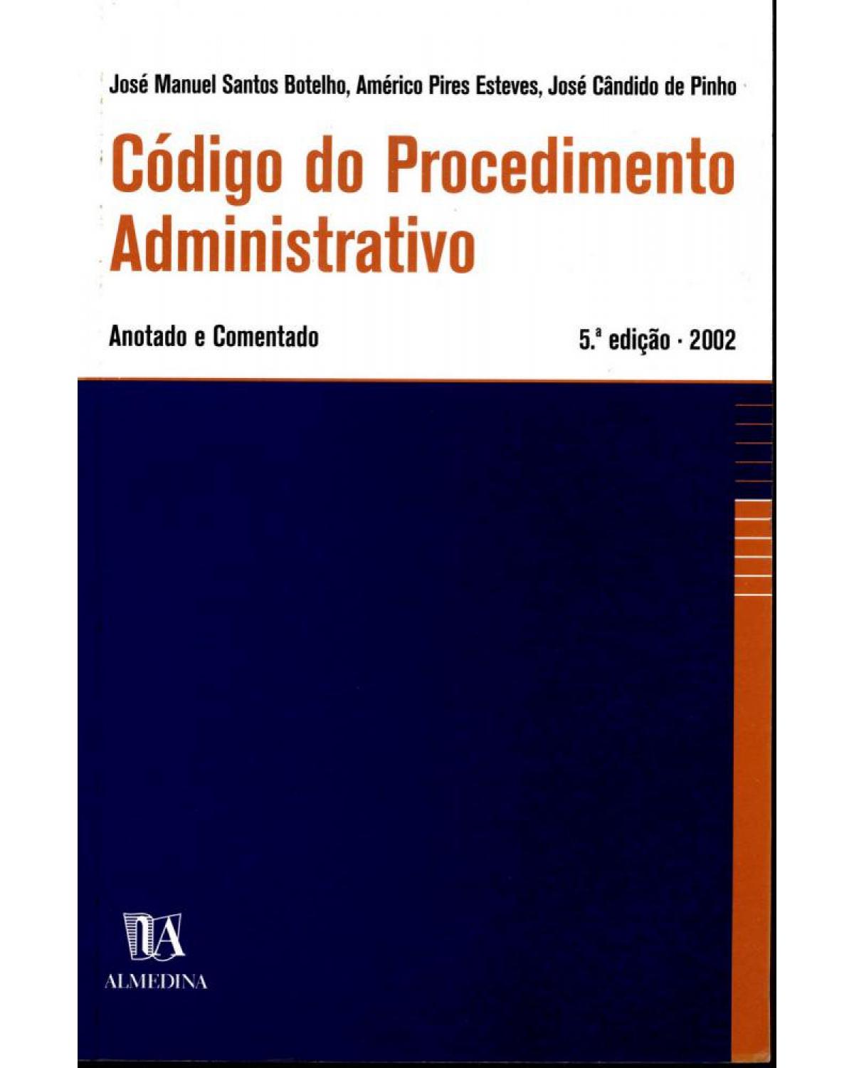 Código do procedimento administrativo - anotado e comentado - 5ª Edição | 2002