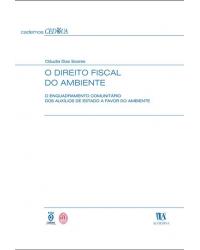 O direito fiscal do ambiente  - o enquadramento comunitário dos auxílios de estado a favor do ambiente - 1ª Edição | 2003