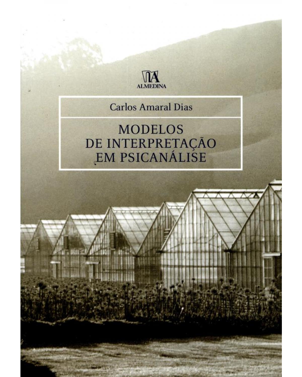 Modelos de interpretação em psicanálise - 1ª Edição | 2008
