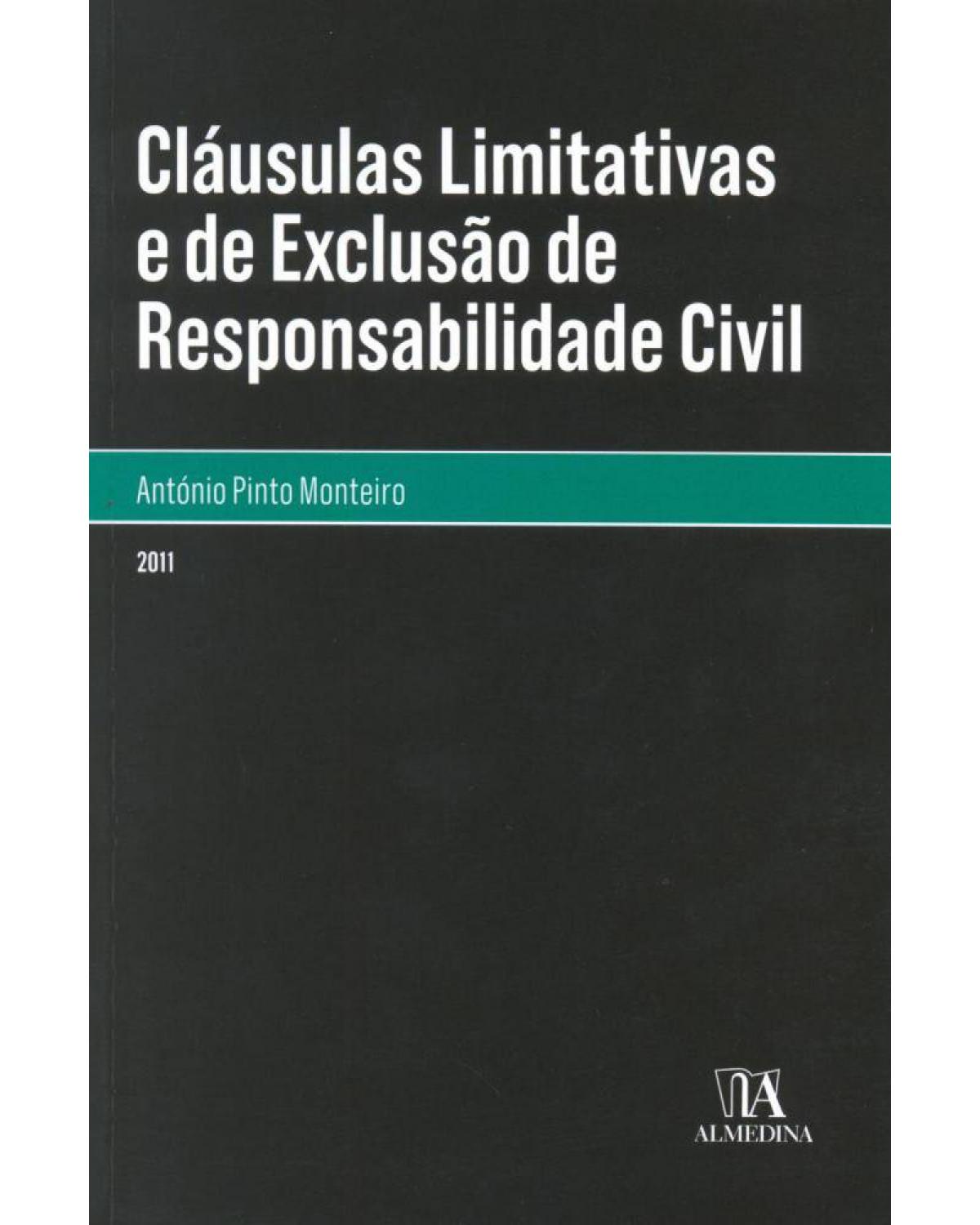 Cláusulas limitativas e de exclusão de responsabilidade civil - 1ª Edição | 2011