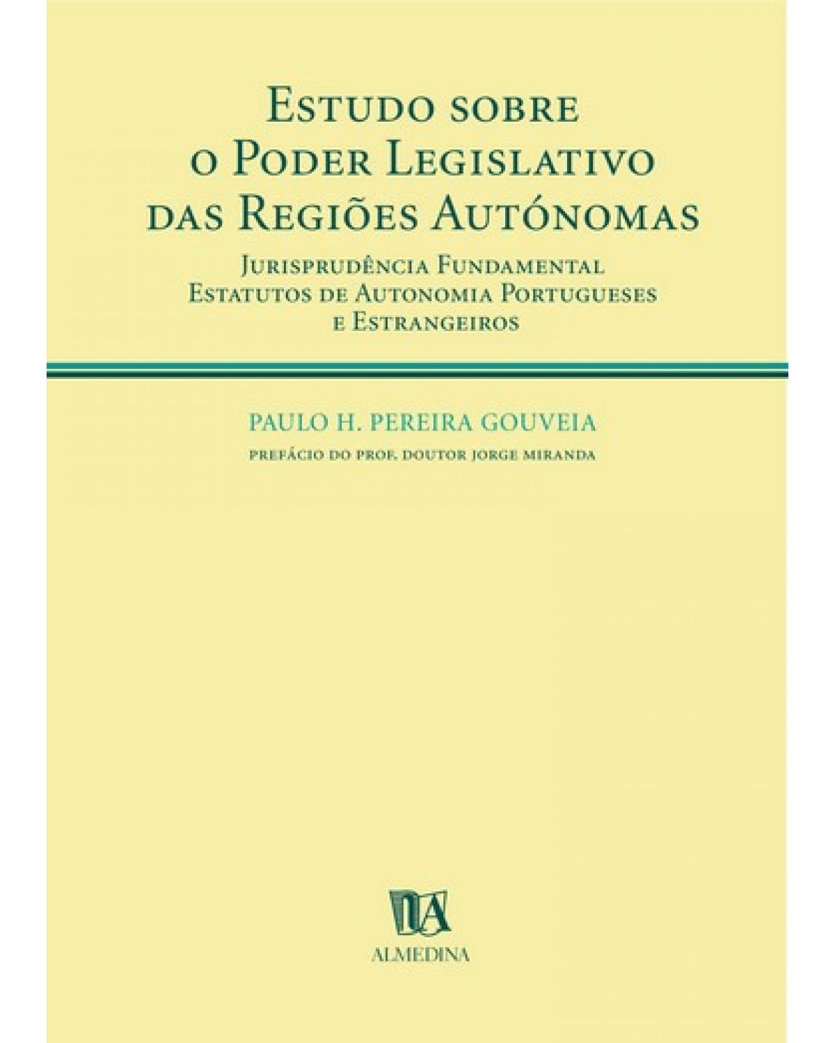 Estudo sobre o poder legislativo das regiões autónomas - jurisprudência fundamental - Estatutos de autonomia portugueses e estrangeiros - 1ª Edição | 2003